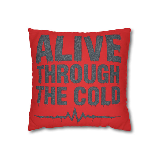 Bold Motivational Pillowcase - "Alive Through the Cold" - Cozy Home Decor, Gifts for Him/Her, Motivational Present, Stylish Accent