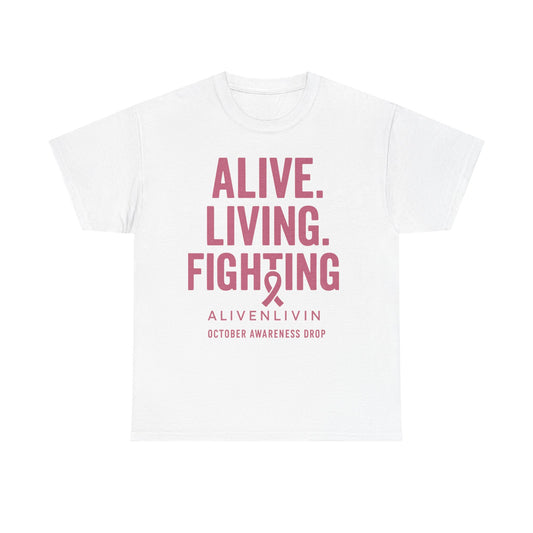 Unisex Awareness Tee - Alive. Living. Fighting. | October Awareness Drop | Support, Cancer Awareness, Casual Wear, Gift