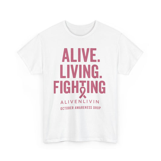 Unisex Awareness Tee - Alive. Living. Fighting. | October Awareness Drop | Support, Cancer Awareness, Casual Wear, Gift